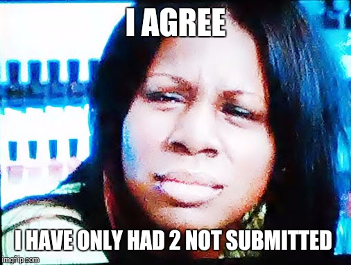 The Fu** | I AGREE I HAVE ONLY HAD 2 NOT SUBMITTED | image tagged in the fu | made w/ Imgflip meme maker
