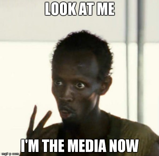 look at me | LOOK AT ME; I'M THE MEDIA NOW | image tagged in look at me | made w/ Imgflip meme maker