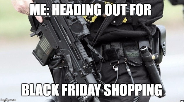 Black Friday Shopping made easy | ME: HEADING OUT FOR; BLACK FRIDAY SHOPPING | image tagged in black friday,christmas shopping,black friday at walmart,black friday shopping | made w/ Imgflip meme maker
