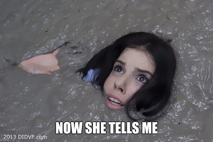 NOW SHE TELLS ME | made w/ Imgflip meme maker