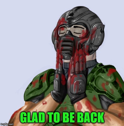 GLAD TO BE BACK | made w/ Imgflip meme maker