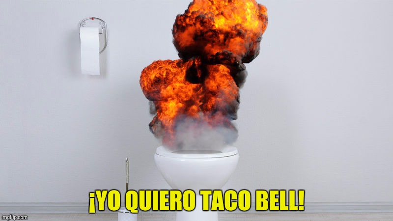 ¡YO QUIERO TACO BELL! | made w/ Imgflip meme maker