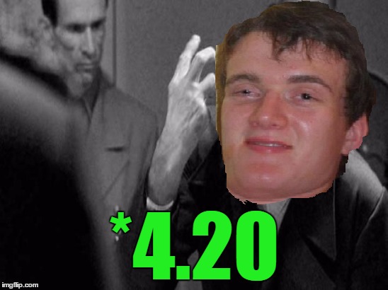 *4.20 | made w/ Imgflip meme maker