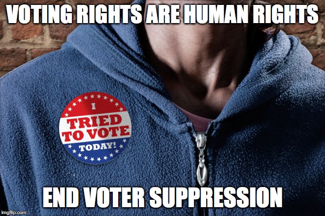 Voting Rights |  VOTING RIGHTS ARE HUMAN RIGHTS; END VOTER SUPPRESSION | image tagged in voting rights,voter id,voter suppression,bob crespo,bobcrespodotcom | made w/ Imgflip meme maker