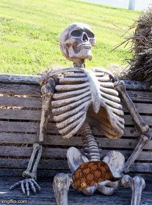 Waiting Skeleton Meme | image tagged in memes,waiting skeleton,scumbag | made w/ Imgflip meme maker