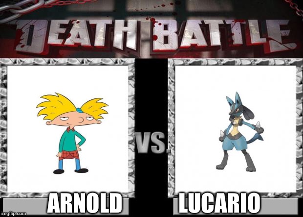 death battle | ARNOLD             LUCARIO | image tagged in death battle | made w/ Imgflip meme maker