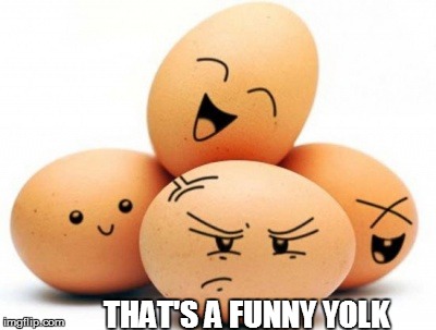 THAT'S A FUNNY YOLK | made w/ Imgflip meme maker