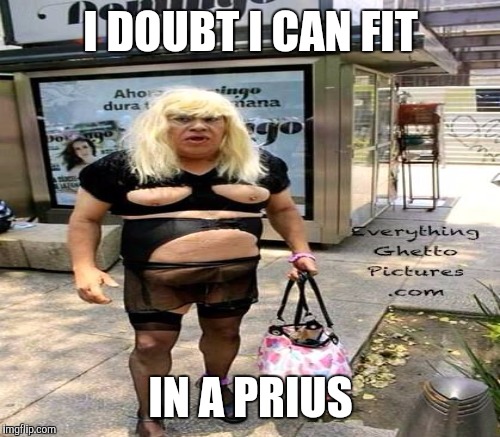 I DOUBT I CAN FIT IN A PRIUS | made w/ Imgflip meme maker