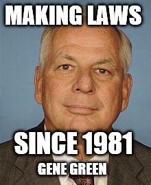 Why is this man smiling? Because college kids are quoting him in large numbers in their crusade to overturn our Constitution.  | MAKING LAWS; SINCE 1981; GENE GREEN | image tagged in gene green professional lawmaker,how cool is that,electoral college,lets be like the europeans,let every vote count rubbish | made w/ Imgflip meme maker