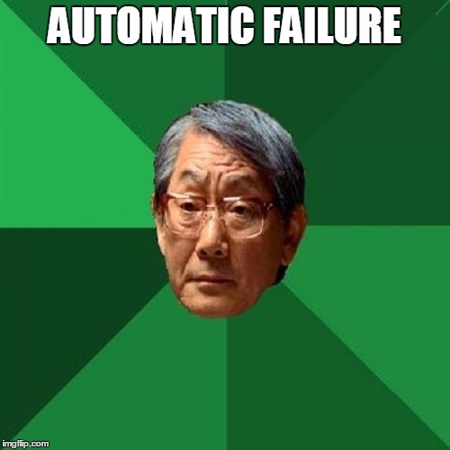 AUTOMATIC FAILURE | made w/ Imgflip meme maker