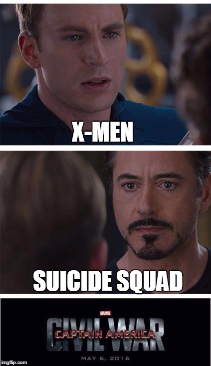 Marvel Civil War 1 Meme | X-MEN; SUICIDE SQUAD | image tagged in memes,marvel civil war 1 | made w/ Imgflip meme maker