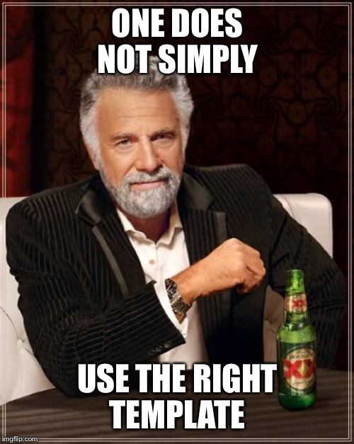 The Most Interesting Man In The World Meme | ONE DOES NOT SIMPLY USE THE RIGHT TEMPLATE | image tagged in memes,the most interesting man in the world | made w/ Imgflip meme maker