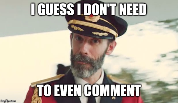 I GUESS I DON'T NEED TO EVEN COMMENT | made w/ Imgflip meme maker