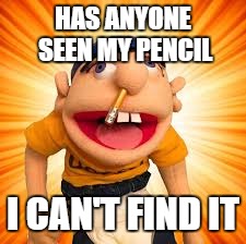 HAS ANYONE SEEN MY PENCIL; I CAN'T FIND IT | image tagged in jeffy | made w/ Imgflip meme maker