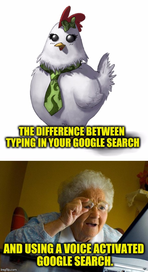 If you don't get it, you don't want to know | THE DIFFERENCE BETWEEN TYPING IN YOUR GOOGLE SEARCH; AND USING A VOICE ACTIVATED GOOGLE SEARCH. | image tagged in hen tie,hentai,google,memes | made w/ Imgflip meme maker