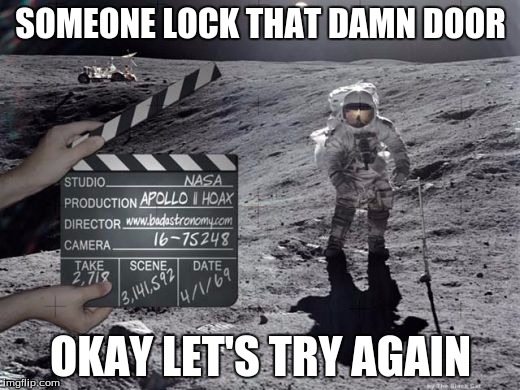 SOMEONE LOCK THAT DAMN DOOR OKAY LET'S TRY AGAIN | made w/ Imgflip meme maker