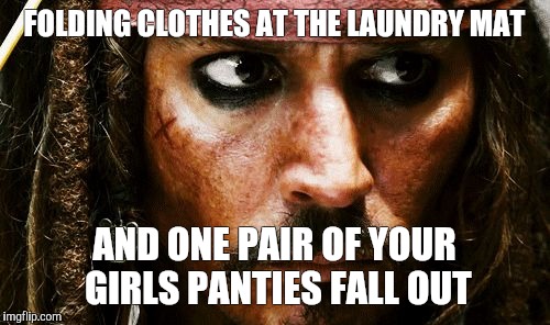Suspicious  | FOLDING CLOTHES AT THE LAUNDRY MAT; AND ONE PAIR OF YOUR GIRLS PANTIES FALL OUT | image tagged in suspicious | made w/ Imgflip meme maker