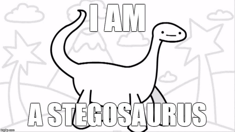 I AM A STEGOSAURUS | made w/ Imgflip meme maker