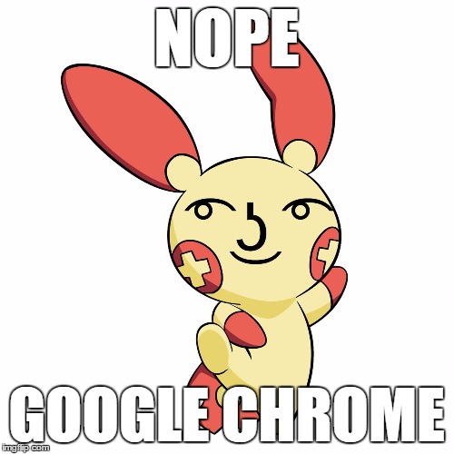 Lenny Face Plusle | NOPE GOOGLE CHROME | image tagged in lenny face plusle | made w/ Imgflip meme maker