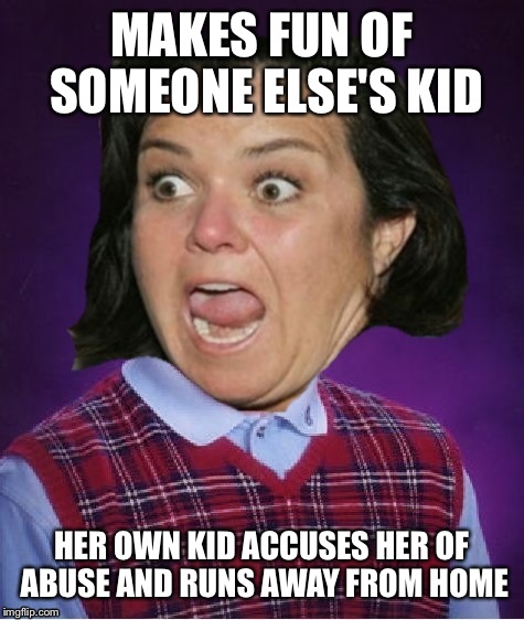 MAKES FUN OF SOMEONE ELSE'S KID HER OWN KID ACCUSES HER OF ABUSE AND RUNS AWAY FROM HOME | made w/ Imgflip meme maker