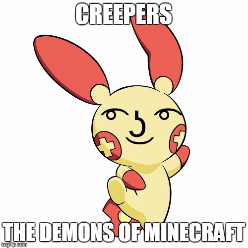 Lenny Face Plusle | CREEPERS THE DEMONS OF MINECRAFT | image tagged in lenny face plusle | made w/ Imgflip meme maker