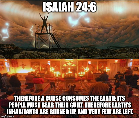 The Pyro Nexus | ISAIAH 24:6; THEREFORE A CURSE CONSUMES THE EARTH; ITS PEOPLE MUST BEAR THEIR GUILT. THEREFORE EARTH'S INHABITANTS ARE BURNED UP, AND VERY FEW ARE LEFT. | image tagged in hardwired to self-destruct,isaiah 24 6,curse,human stupidity,pyromania | made w/ Imgflip meme maker