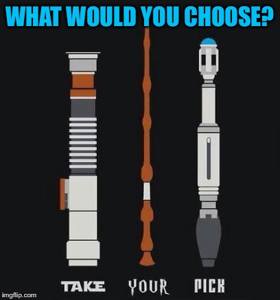 Discussion time imgflip | WHAT WOULD YOU CHOOSE? | image tagged in memes,funny memes,dr who,harry potter,star wars,imgflip | made w/ Imgflip meme maker
