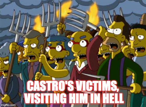pitchfork masterrace | CASTRO'S VICTIMS, VISITING HIM IN HELL | image tagged in pitchfork masterrace | made w/ Imgflip meme maker