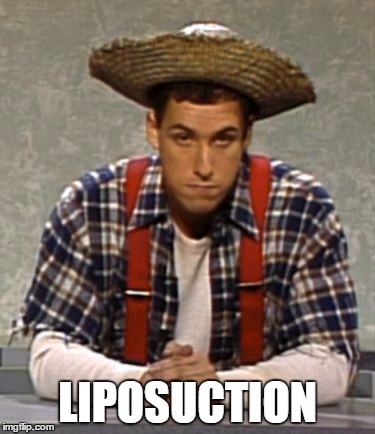 How do you stay thin? |  LIPOSUCTION | image tagged in adam sandler cajun man | made w/ Imgflip meme maker