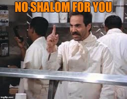 NO SHALOM FOR YOU | made w/ Imgflip meme maker