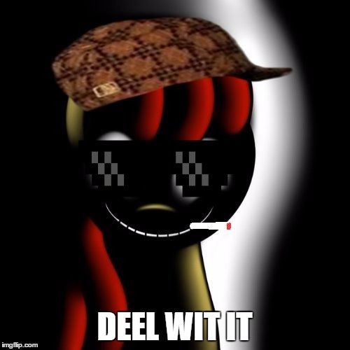 DEEL WIT IT | image tagged in deal with it creepybloom | made w/ Imgflip meme maker