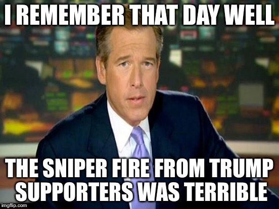 I REMEMBER THAT DAY WELL THE SNIPER FIRE FROM TRUMP SUPPORTERS WAS TERRIBLE | made w/ Imgflip meme maker