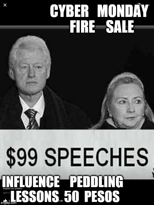 Basket of deplorables | CYBER   MONDAY  FIRE    SALE; INFLUENCE    PEDDLING  LESSONS  50  PESOS | image tagged in clintons | made w/ Imgflip meme maker