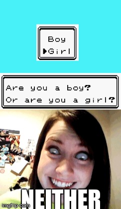 gender pick | NEITHER | image tagged in funny,funny memes,funny meme,too funny,funny pokemon | made w/ Imgflip meme maker