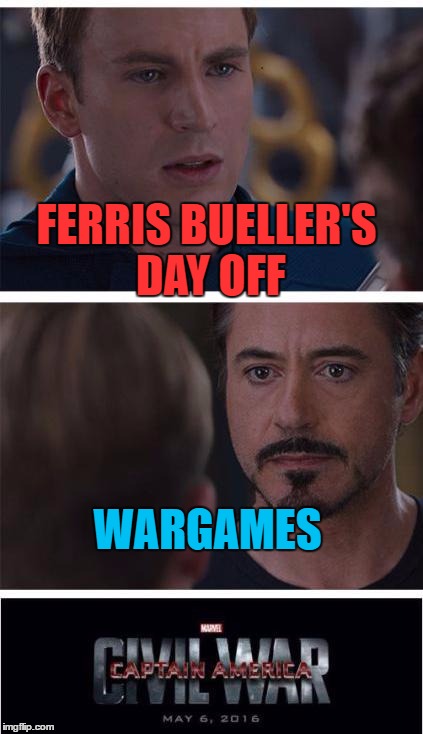 Maybe "Ferris Bueller's WarGames"? | FERRIS BUELLER'S DAY OFF; WARGAMES | image tagged in memes,marvel civil war 1,ferris bueller's day off,wargames,movies,80s movies | made w/ Imgflip meme maker
