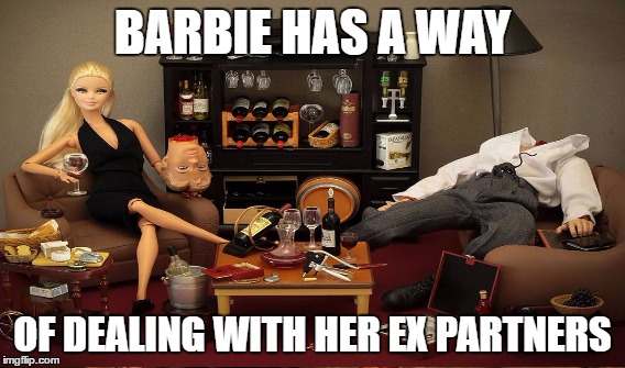 BARBIE HAS A WAY OF DEALING WITH HER EX PARTNERS | made w/ Imgflip meme maker