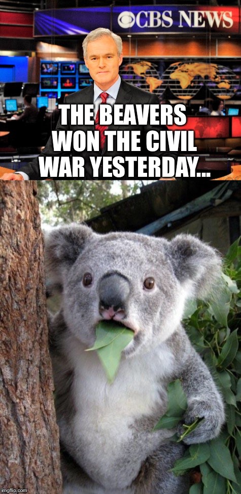 Good news! The beavers won! Helfrich is getting fired? Bad news. | THE BEAVERS WON THE CIVIL WAR YESTERDAY... | image tagged in funny,sports | made w/ Imgflip meme maker