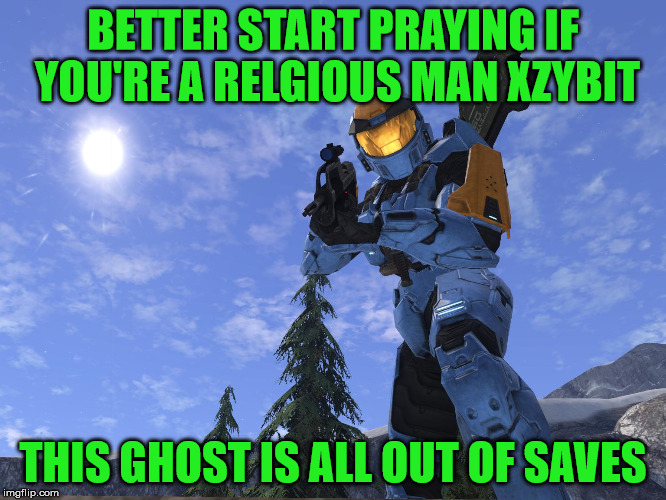 Demonic Penguin Halo 3 | BETTER START PRAYING IF YOU'RE A RELGIOUS MAN XZYBIT THIS GHOST IS ALL OUT OF SAVES | image tagged in demonic penguin halo 3 | made w/ Imgflip meme maker