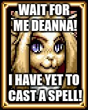 Shining force CD May | WAIT FOR ME DEANNA! I HAVE YET TO CAST A SPELL! | image tagged in shining force cd may,spell,deanna,dank memes,memes,funny | made w/ Imgflip meme maker