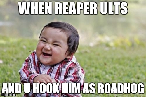 Overwatch fun
 | WHEN REAPER ULTS; AND U HOOK HIM AS ROADHOG | image tagged in memes,evil toddler,overwatch | made w/ Imgflip meme maker