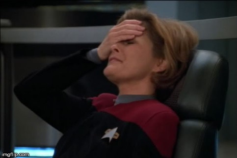 Captain Janeway Facepalm | D | image tagged in captain janeway facepalm | made w/ Imgflip meme maker