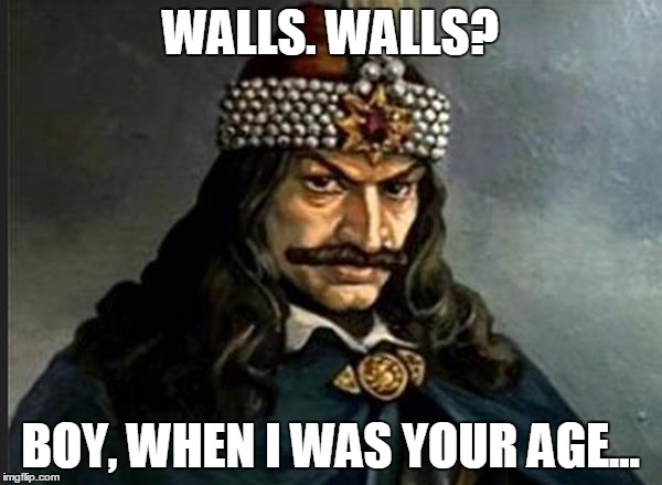 WALLS. WALLS? BOY, WHEN I WAS YOUR AGE... | made w/ Imgflip meme maker