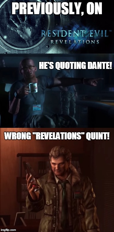 PREVIOUSLY, ON HE'S QUOTING DANTE! WRONG "REVELATIONS" QUINT! | made w/ Imgflip meme maker