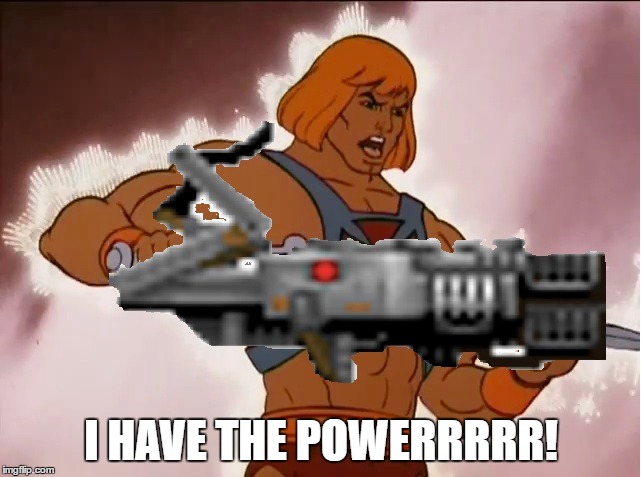 I HAVE THE POWERRRRR! | made w/ Imgflip meme maker