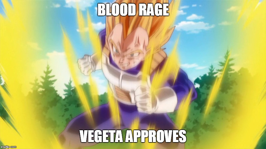 Vegeta Rage | BLOOD RAGE; VEGETA APPROVES | image tagged in vegetarage | made w/ Imgflip meme maker