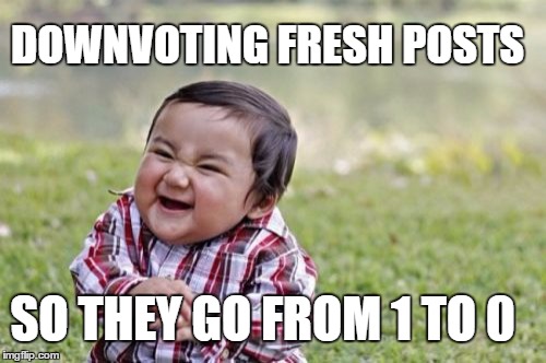 Evil Toddler Meme | DOWNVOTING FRESH POSTS; SO THEY GO FROM 1 TO 0 | image tagged in memes,evil toddler | made w/ Imgflip meme maker