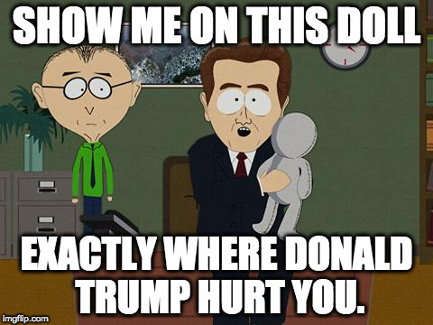 Show me on this doll | SHOW ME ON THIS DOLL; EXACTLY WHERE DONALD TRUMP HURT YOU. | image tagged in show me on this doll | made w/ Imgflip meme maker