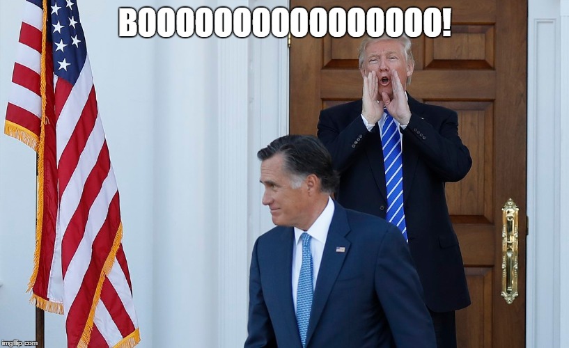 BOOOOOOOOOOOOOOOO! | image tagged in donald trump,trump,trump 2016,mitt romney | made w/ Imgflip meme maker