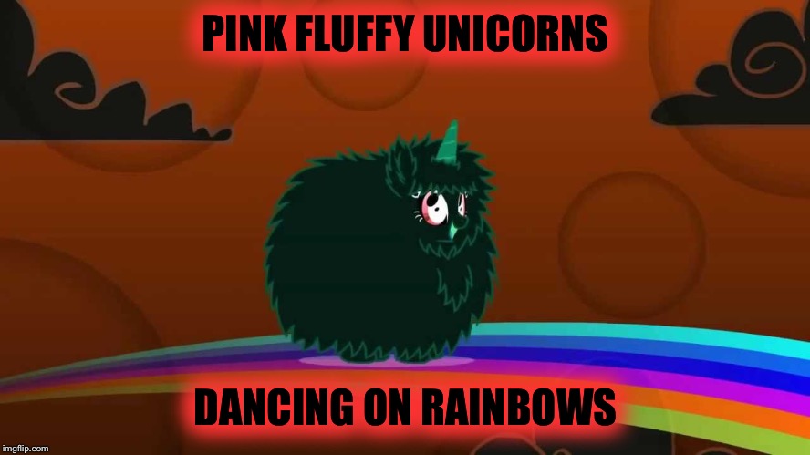 PINK FLUFFY UNICORNS DANCING ON RAINBOWS | made w/ Imgflip meme maker