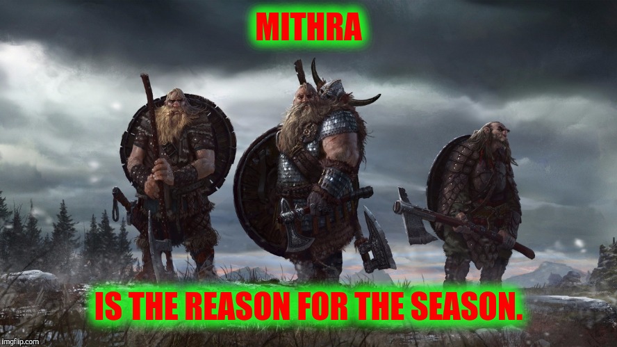 MITHRA IS THE REASON FOR THE SEASON. | made w/ Imgflip meme maker